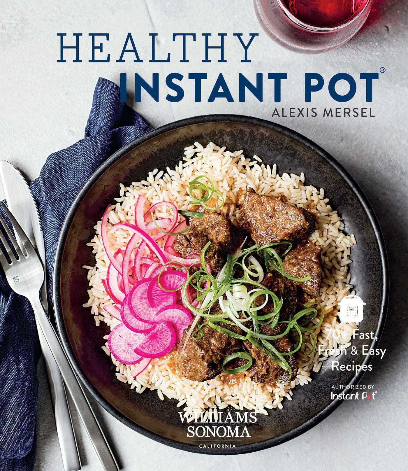 Healthy Instant Pot: 70+ Fast, Fresh & Easy Recipes by Alexis Mersel