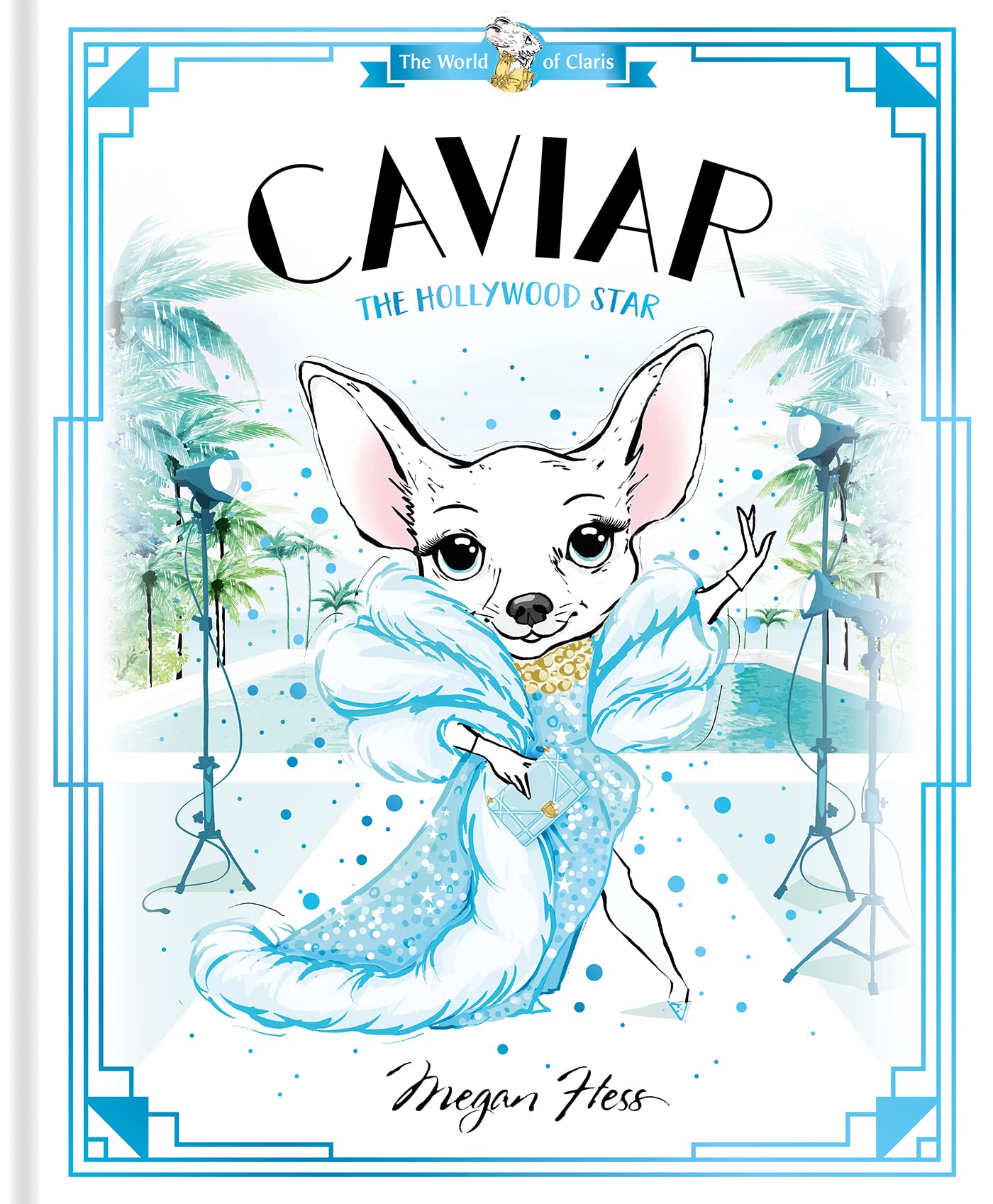 Caviar: The Hollywood Star: World of Claris (The World of Claris) by Megan Hess