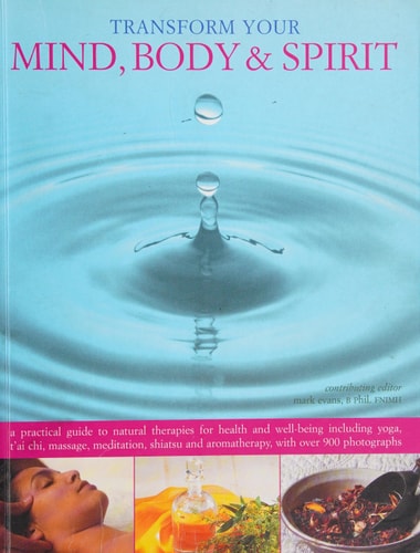 Transform Your Mind, Body and Spirit by Mark Evans