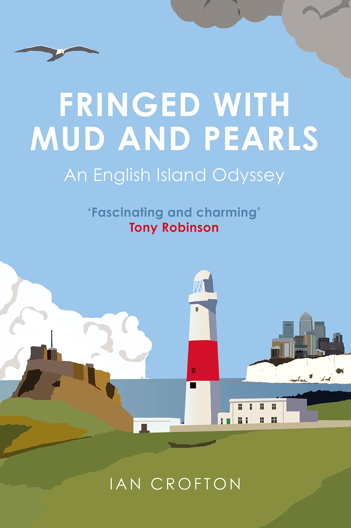Fringed With Mud & Pearls: An English Island Odyssey by Ian Crofton