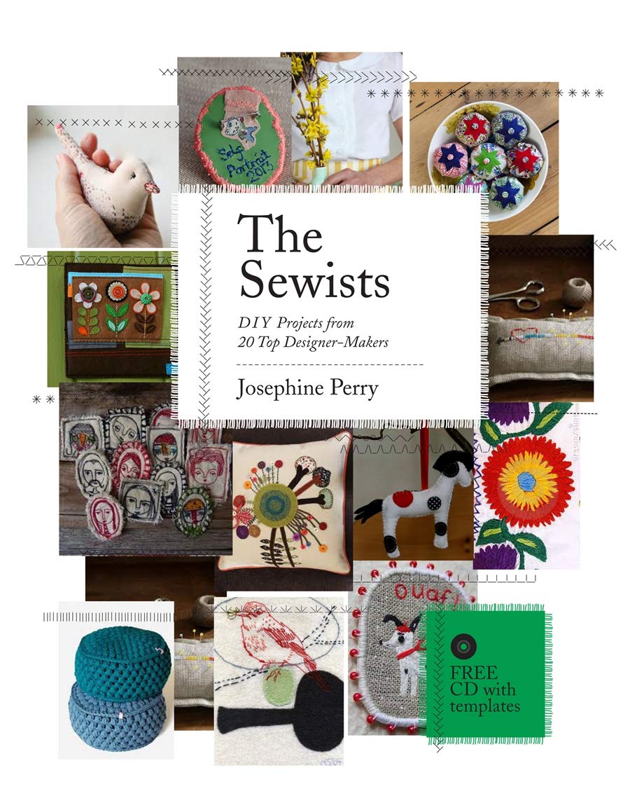 The Sewists: DIY Projects from 20 Top Designer-Makers by Josephine Perry