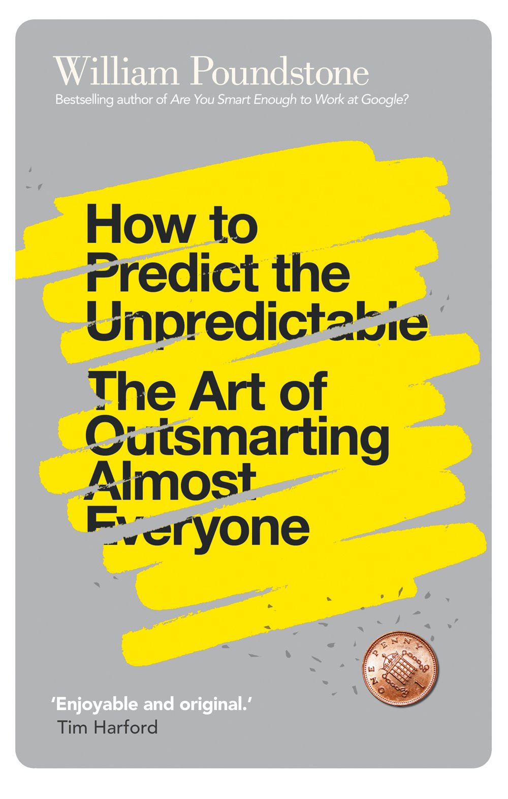 How to Predict the Unpredictable: The Art of Outsmarting Almost Everyone by William Poundstone