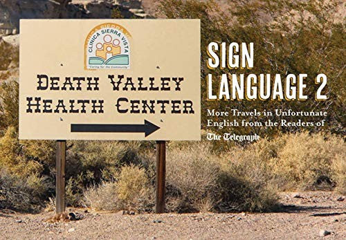 Sign Language 2: More Travels in Unfortunate English from the Readers of The Telegraph (Telegraph Books) by The Telegraph