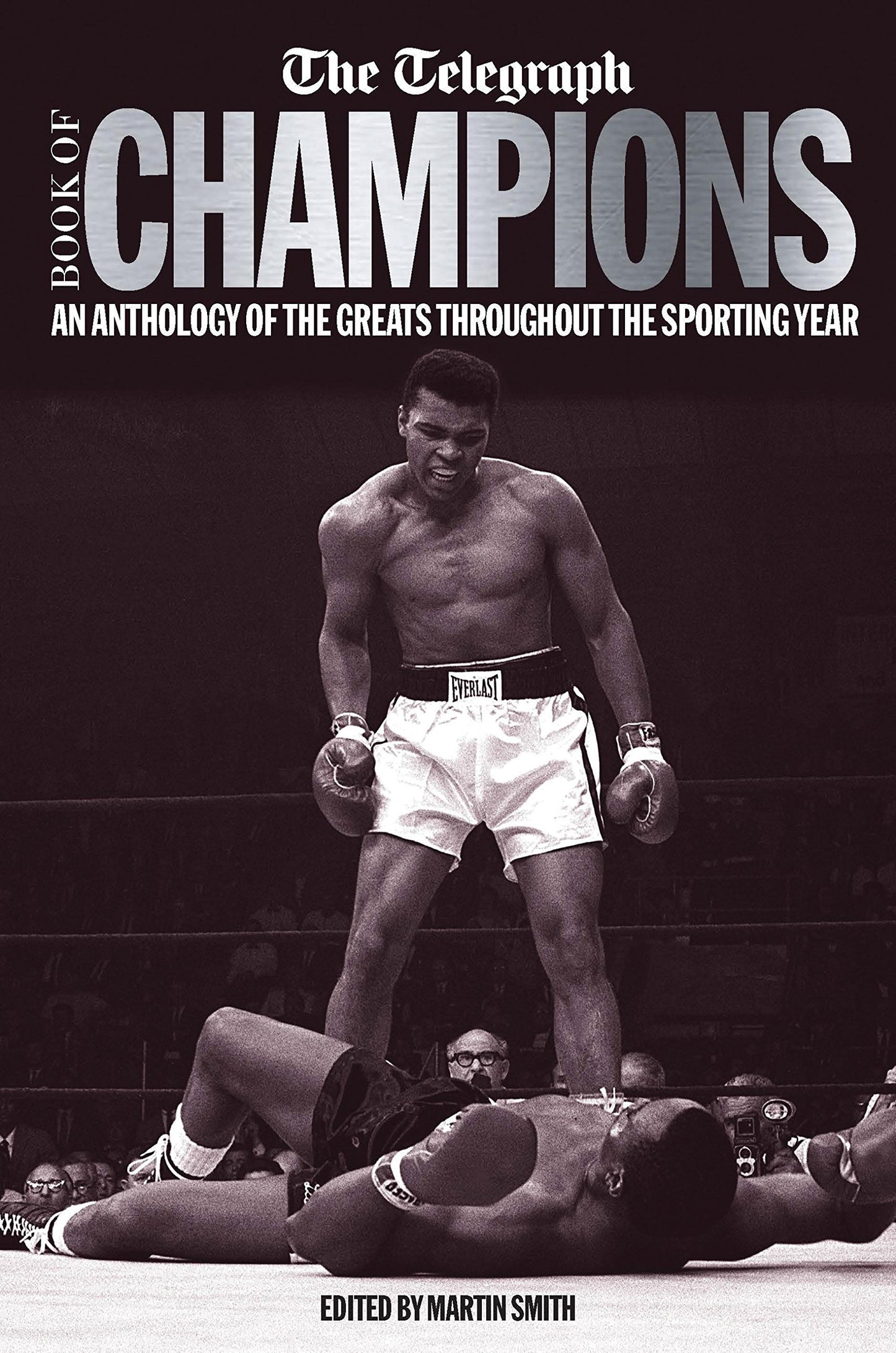 The Telegraph Book of Champions: An Anthology of the Greats Throughout the Sporting Year (Telegraph Books)