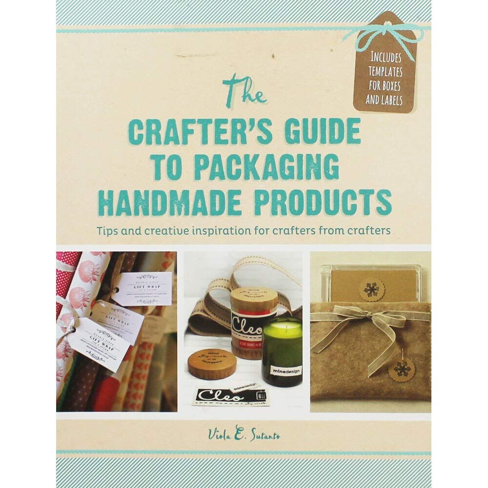 Crafter's Guide to Packaging Handmade Products by Viola E. Sutanto