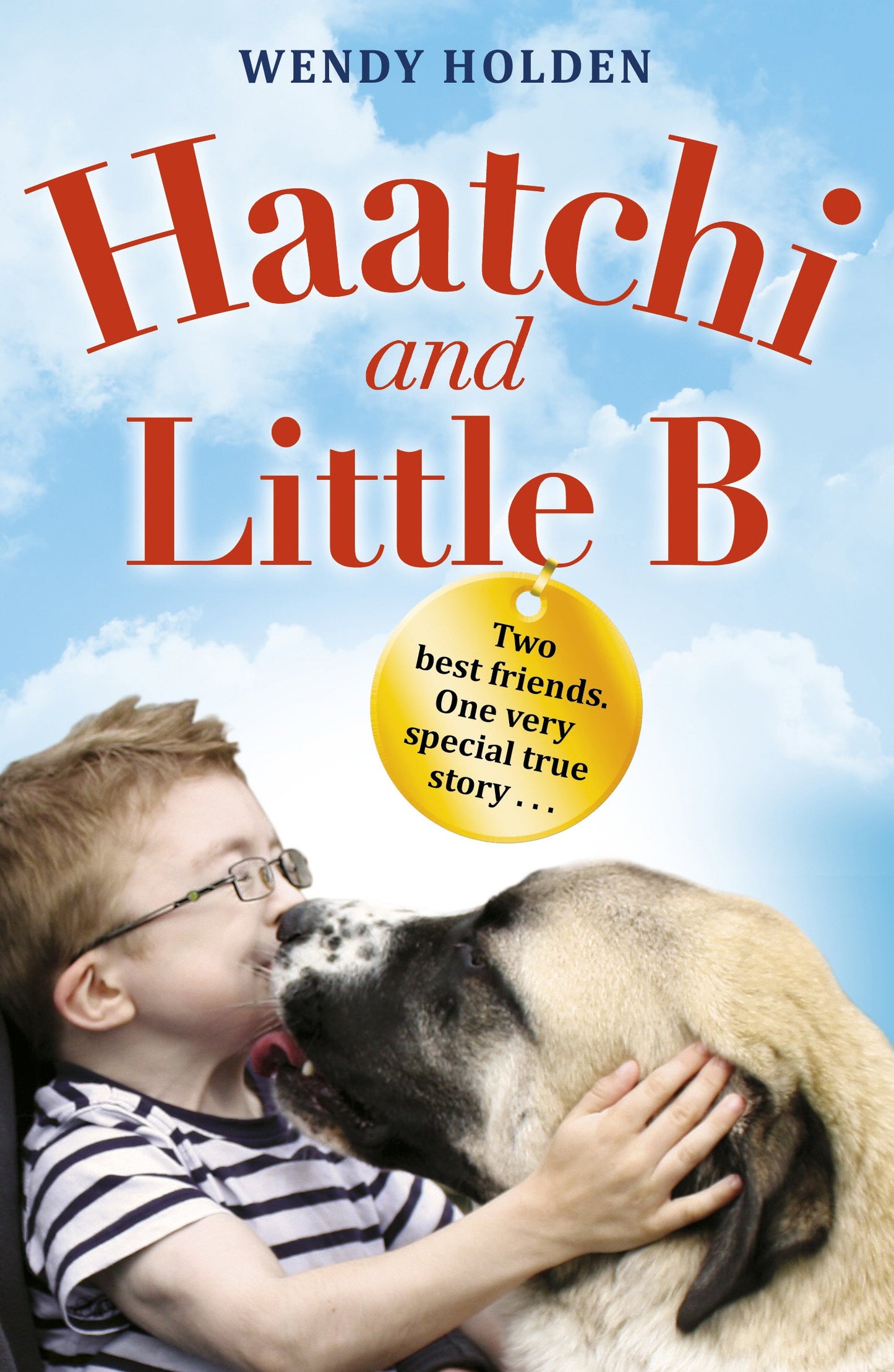 Haatchi and Little B by Wendy Holden