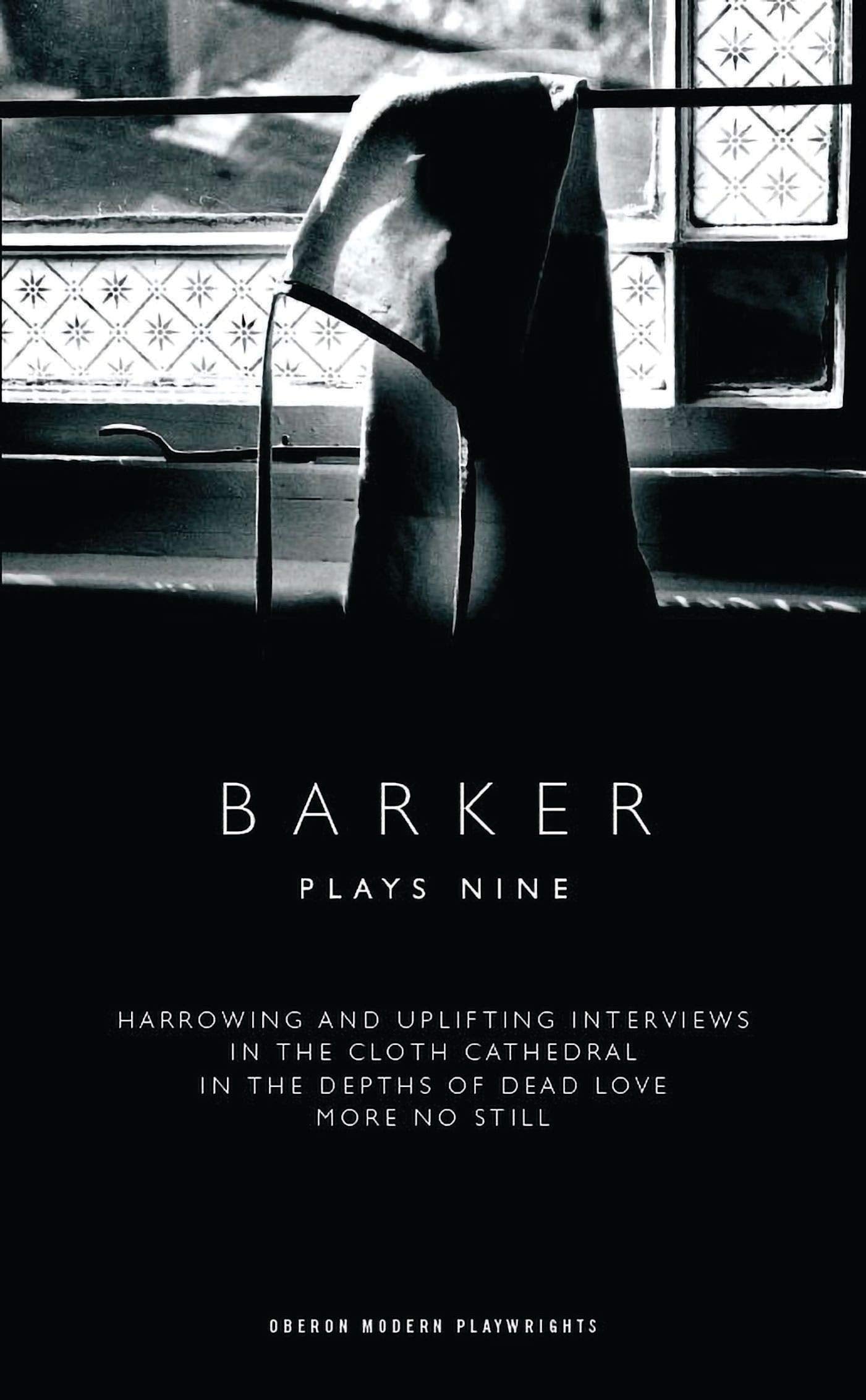 Howard Barker: Plays Nine: A Wounded Knife; At Her Age and Hers; In the Cloth Cathedral; After Naked (Oberon Modern Playwrights) by Howard Barker