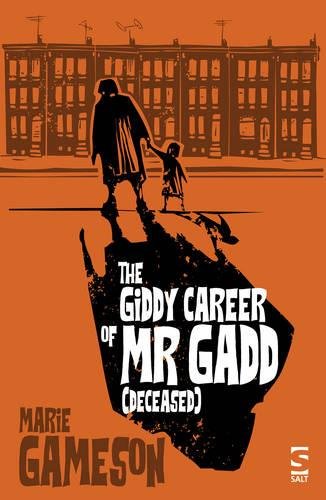 The Giddy Career of Mr Gadd (deceased) by Marie Gameson