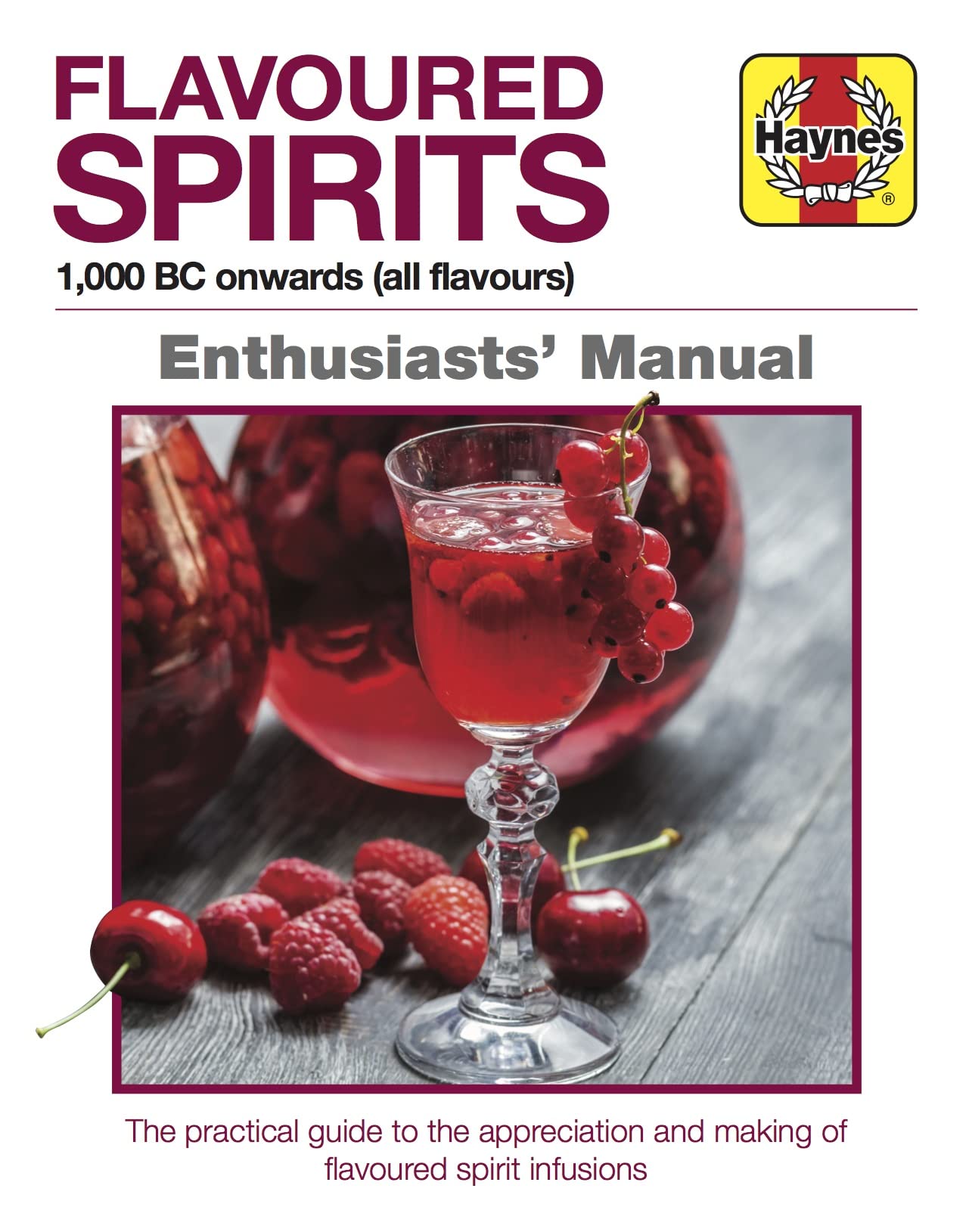 Flavoured Spirits: 1,000 BC onwards (all flavours) (Enthusiasts' Manual) by Tim Hampson