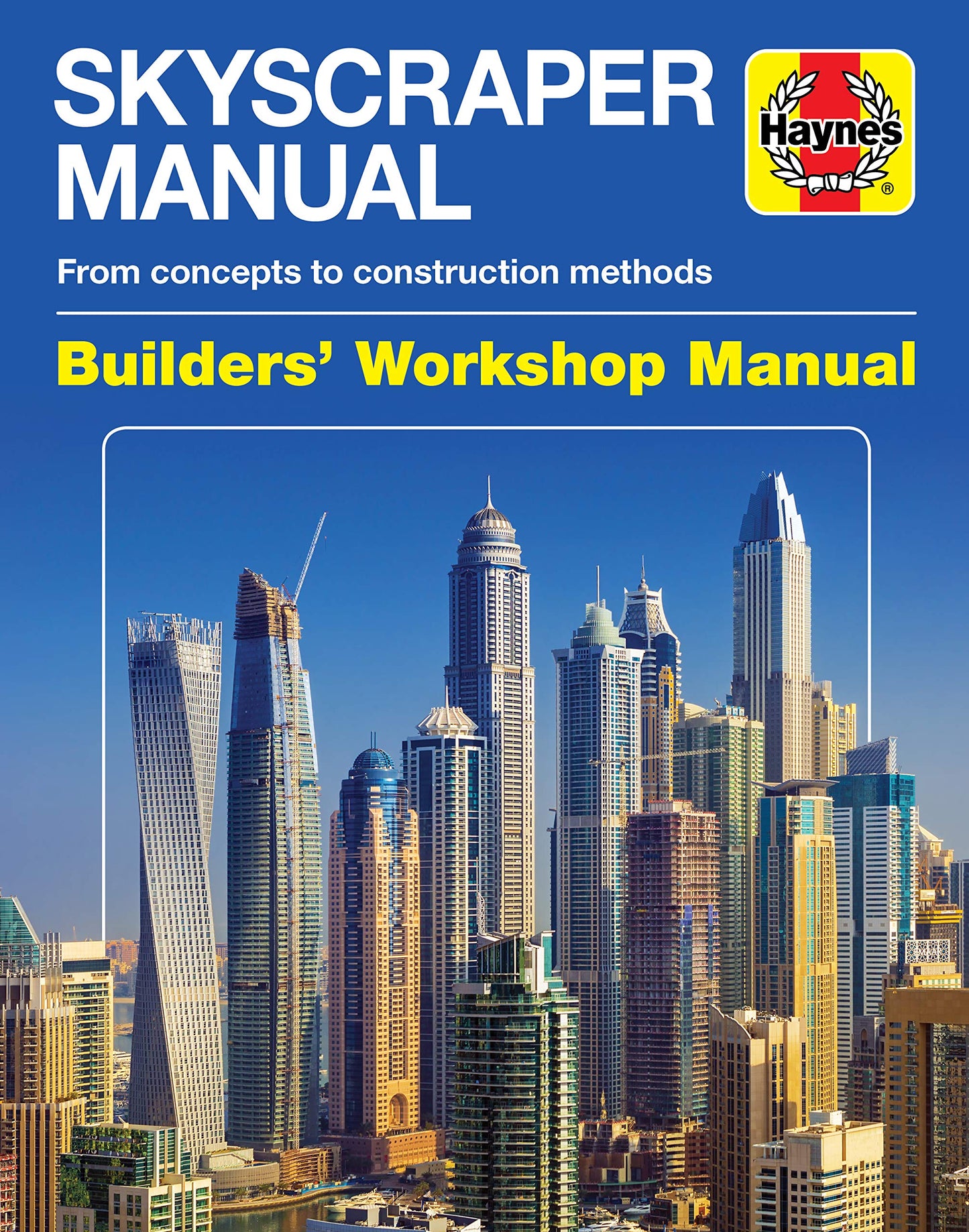 Skyscraper Manual: From concepts to construction methods (Builders' Workshop Manual) by Alexandra Wynne, Dave Parker