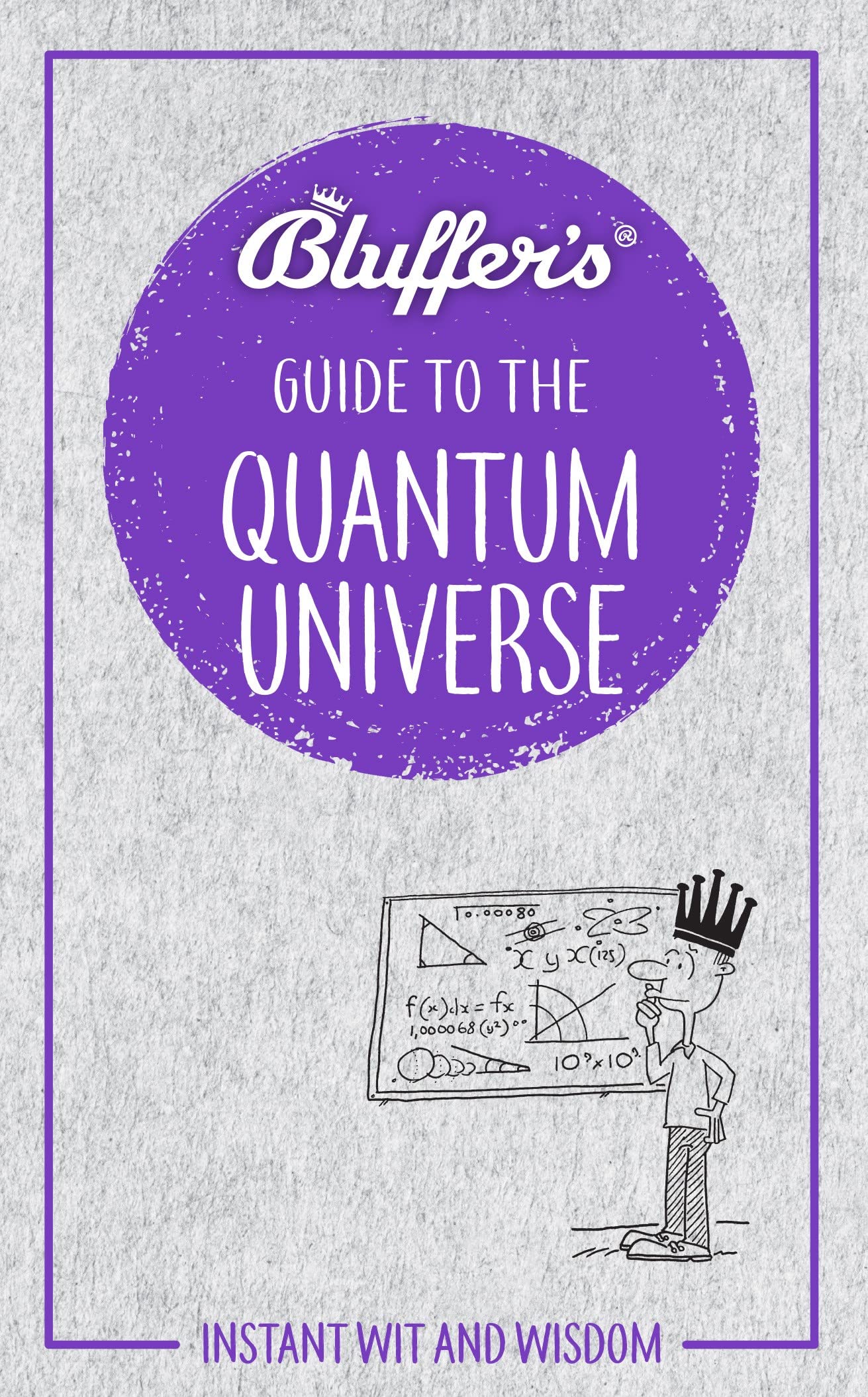 Bluffer's Guide to the Quantum Universe: Instant Wit and Wisdom (Bluffer's Guides) by Jack Klaff