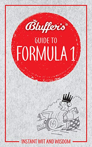 Bluffer's Guide to Formula 1: Instant Wit and Wisdom (Bluffer's Guides) by Haynes Publishing UK, Roger Smith