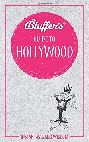 Bluffer's Guide to Hollywood: Instant Wit and Wisdom (Bluffer's Guides) by Sally Whitehill