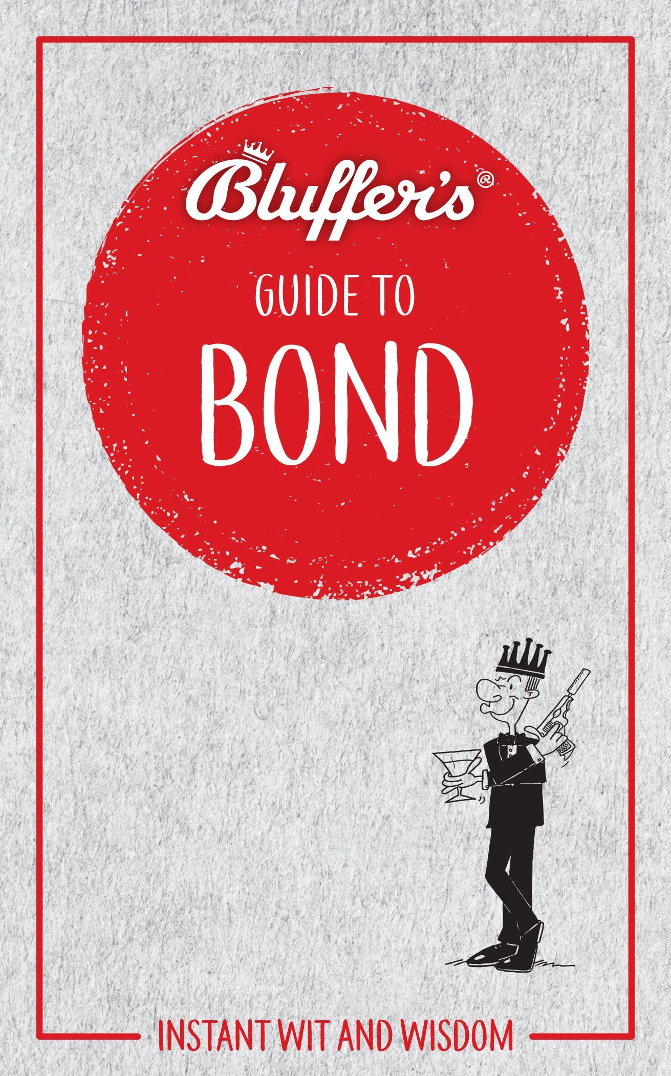 Bluffer's Guide to Bond: Instant Wit and Wisdom (Bluffer's Guides) by Mark Mason