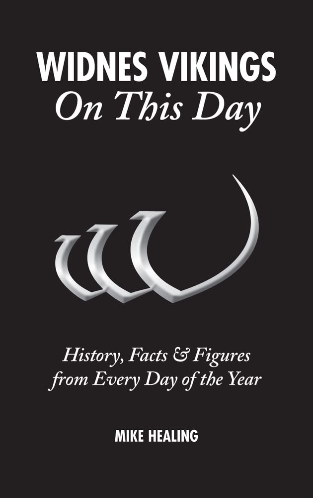 Widnes Vikings On This Day: History, Facts & Figures from Every Day of the Year by Mike Healing