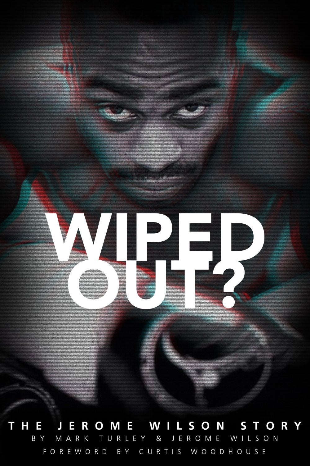 Wiped Out?: The Jerome Wilson Story by Jerome Wilson, Mark Turley