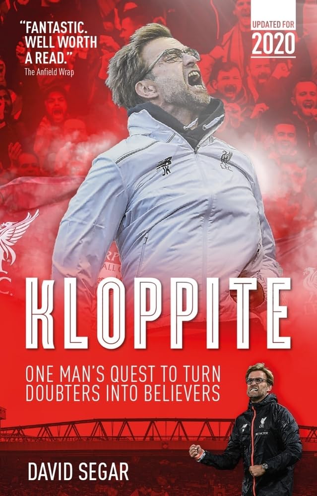 Kloppite: How One Man Turned Doubters into Believers by David Segar