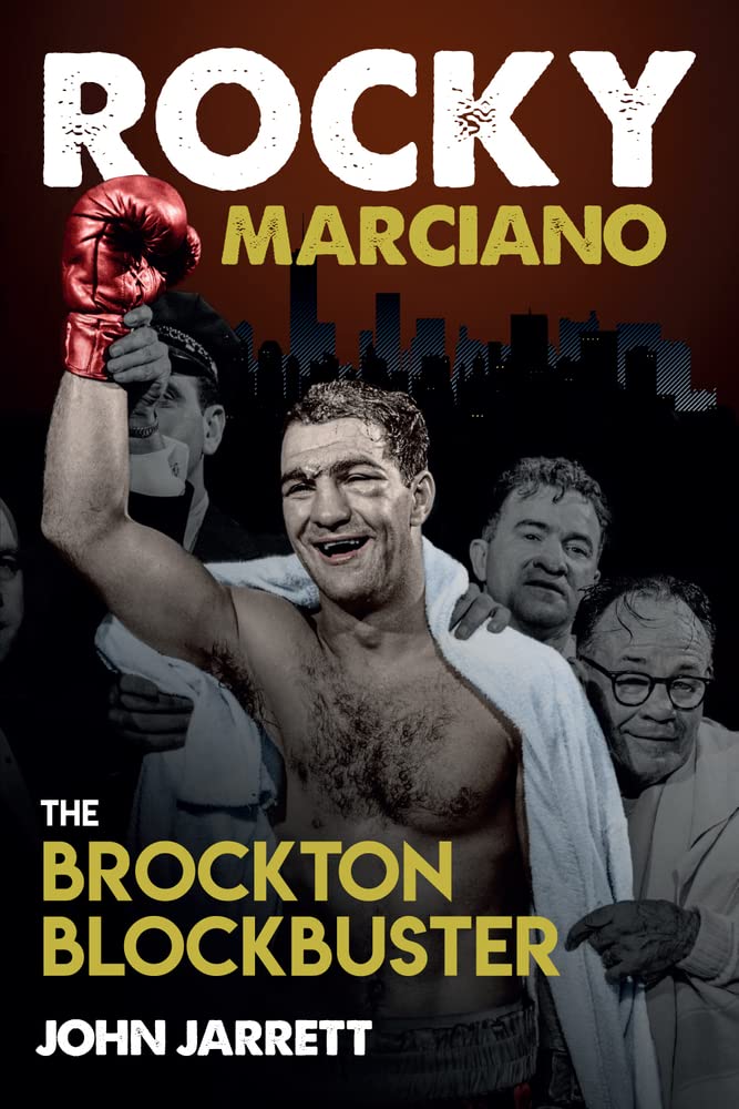 Rocky Marciano: The Brockton Blockbuster by John Jarrett