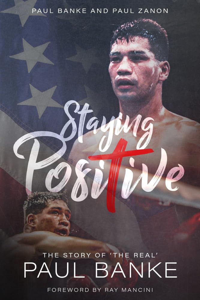 Staying Positive: The Story of 'The Real' Paul Banke by Paul Banke, Paul Zanon