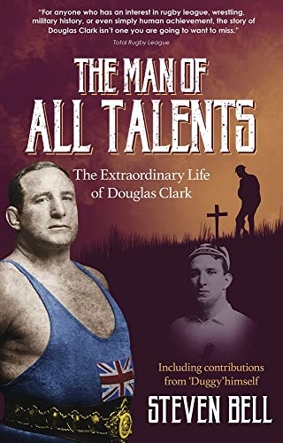 A Man of All Talents: The Extraordinary Life of Douglas 'Duggy' Clark by Steven Bell