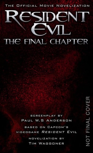 Resident Evil: The Final Chapter (The Official Movie Novelization) by Tim Waggoner