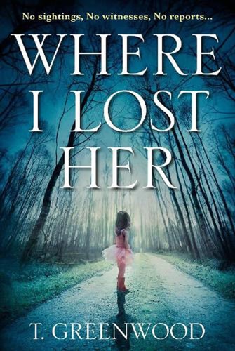 Where I Lost Her by T Greenwood