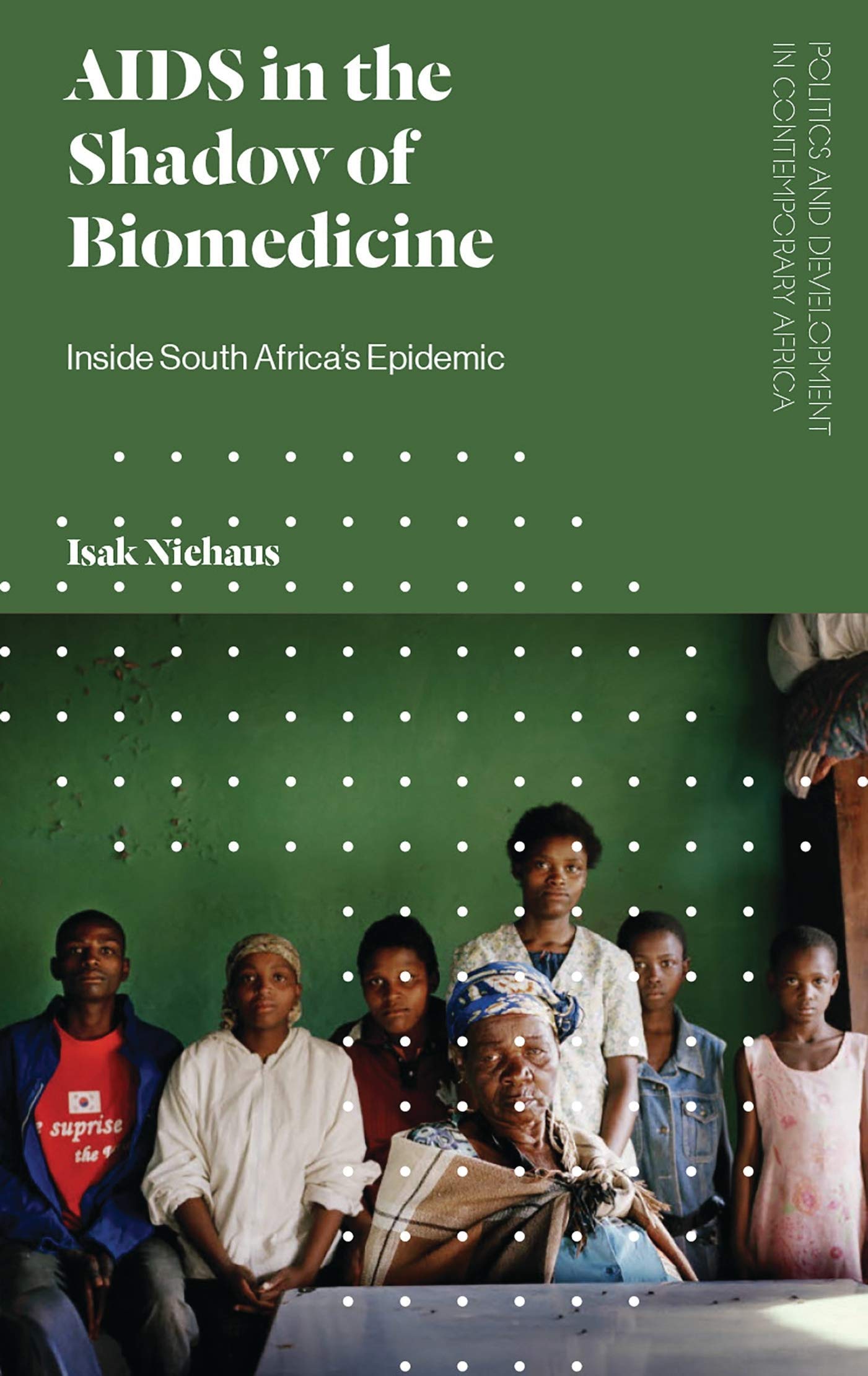 AIDS in the Shadow of Biomedicine: Inside South Africa's Epidemic (Politics and Development in Contemporary Africa) by Isak Niehaus