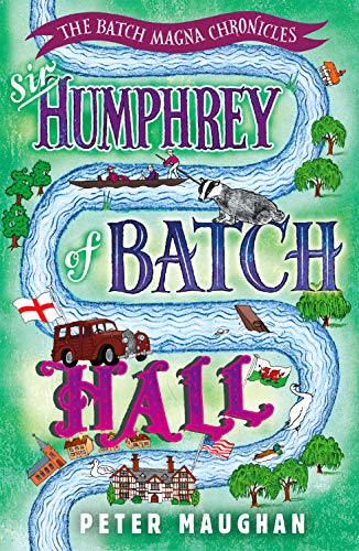 Sir Humphrey of Batch Hall (The Batch Magna Chronicles) by Peter Maughan