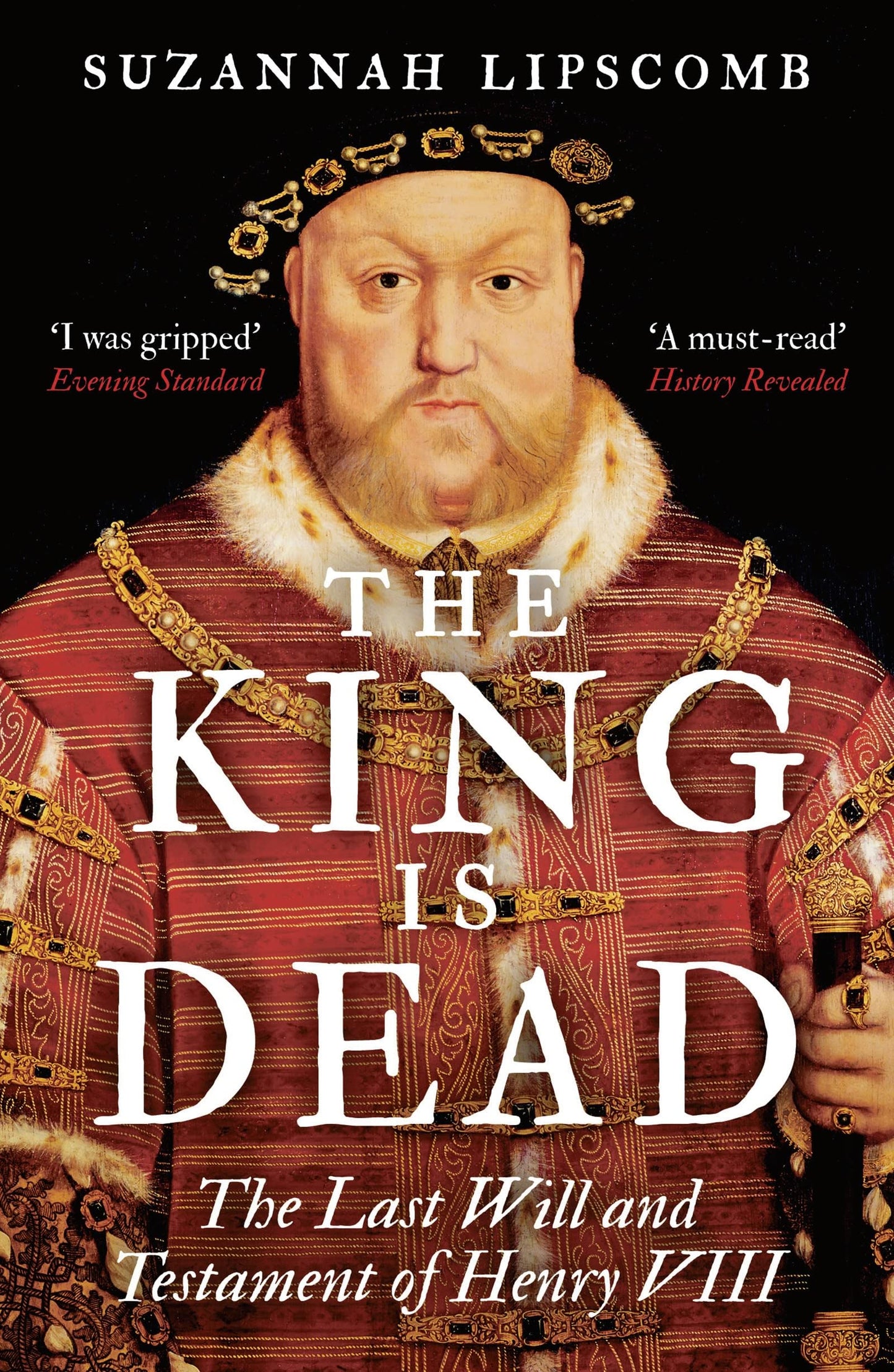The King is Dead by Suzannah Lipscomb