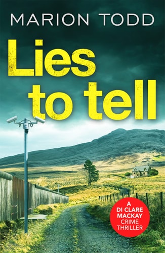 Lies to Tell: An utterly gripping Scottish crime thriller (Detective Clare Mackay): 3 by Marion Todd
