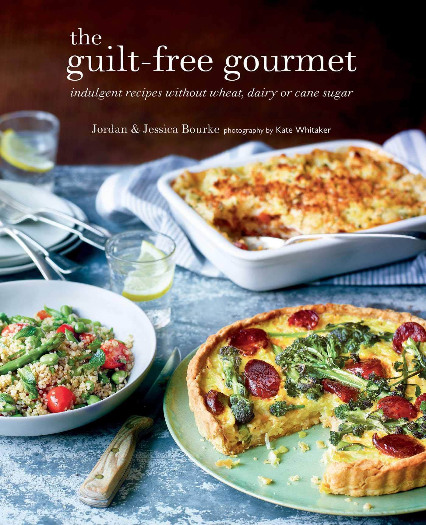 The Guilt-free Gourmet: Indulgent recipes without wheat, dairy or cane sugar by Jordan Bourke