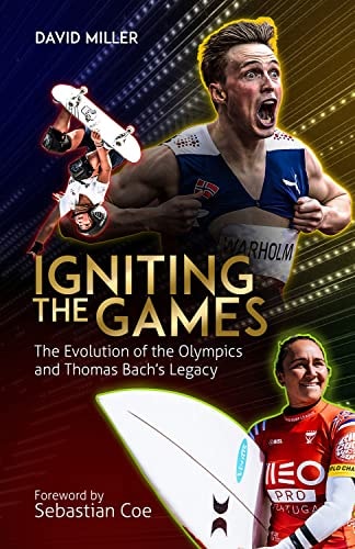 Igniting the Games: The Evolution of the Olympics and Bach's Legacy by David Miller