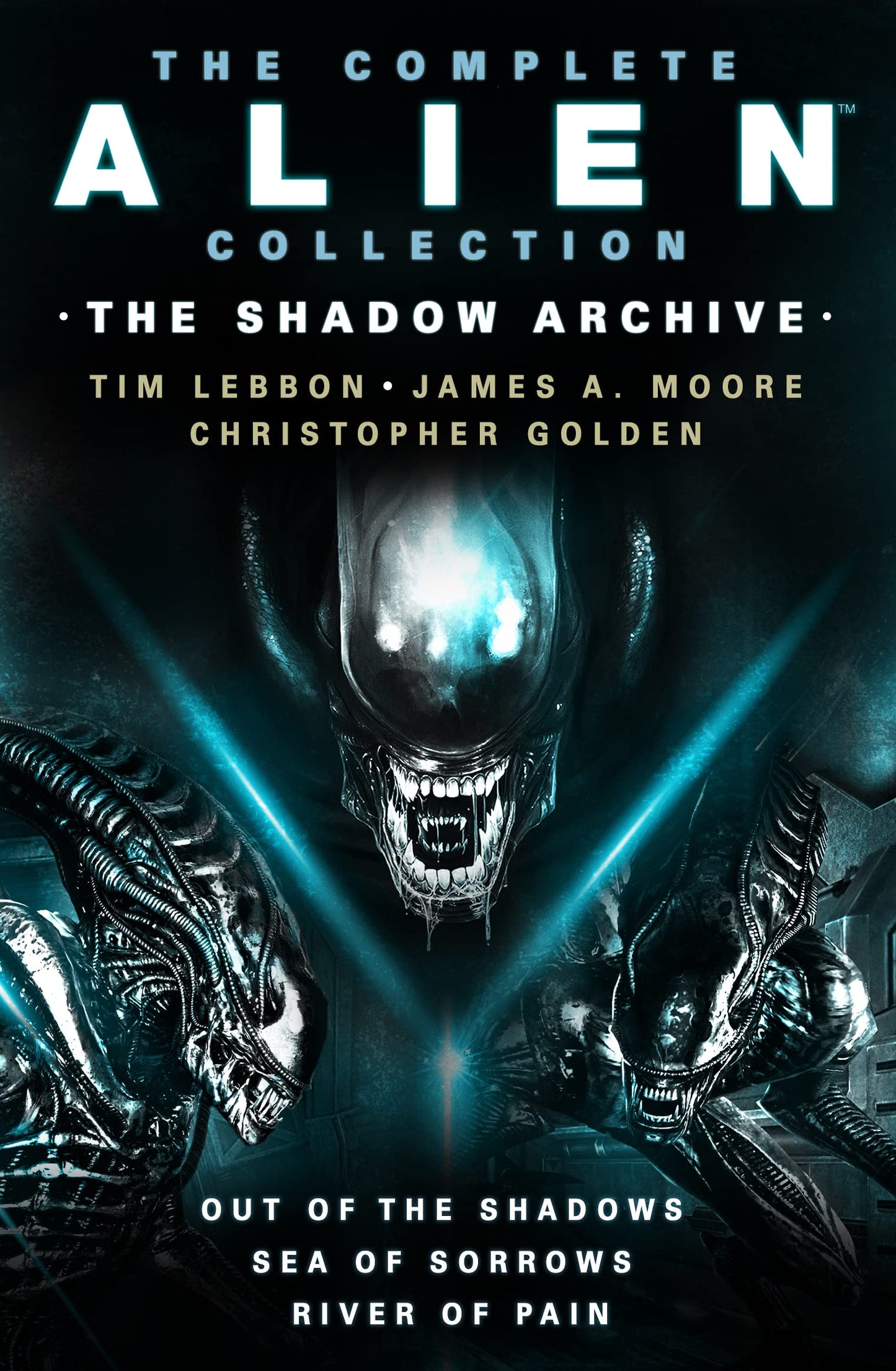The Complete Alien Collection: The Shadow Archive (Out of the Shadows, Sea of Sorrows, River of Pain) (Alien, 1-3) by Tim Lebbon, James A. Moore, Christopher Golden