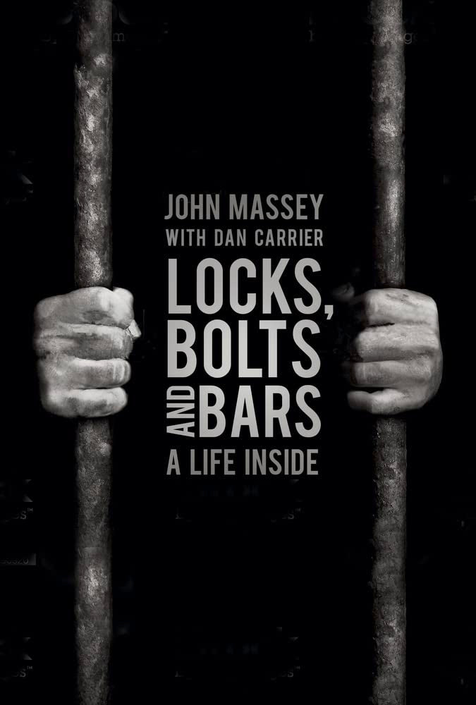Locks, Bolts and Bars: A Life Inside by John Massey