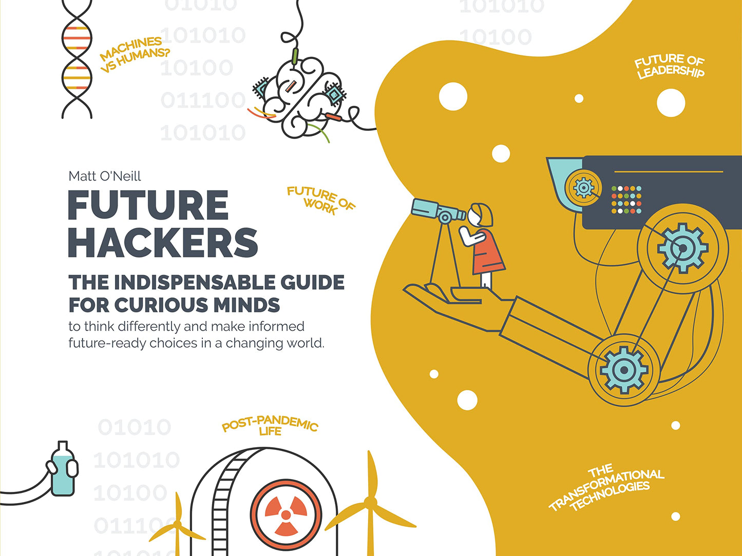 Future Hackers: The Indispensable Guide for Curious Minds by Matt O'Neill
