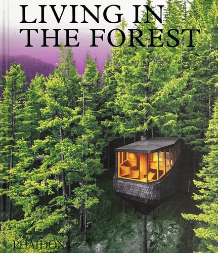 Living in the Forest by Phaidon Phaidon Editors