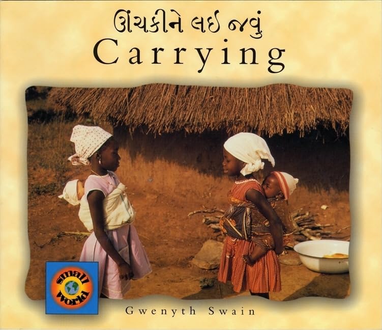 Carrying (English-Gujarati) (Small World series) by Gwenyth Swain