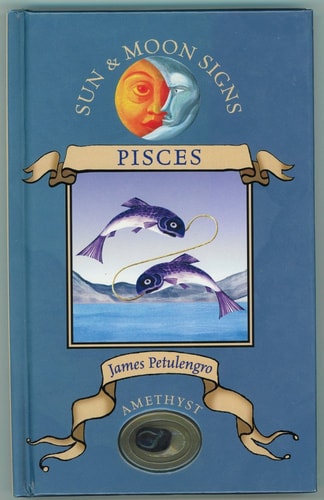 Sun and Moon Signs: Pisces by James Petulengro