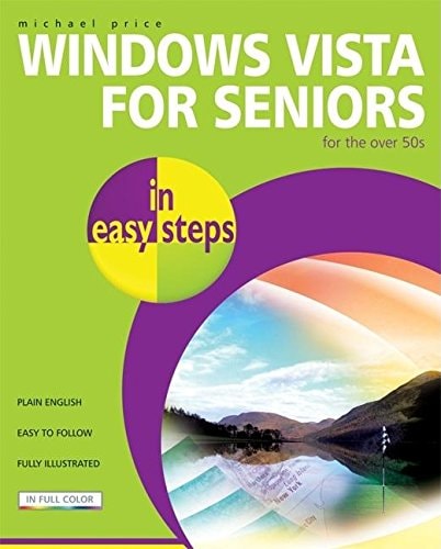 Windows Vista for Seniors in easy steps: For the Over-50s by Michael Price