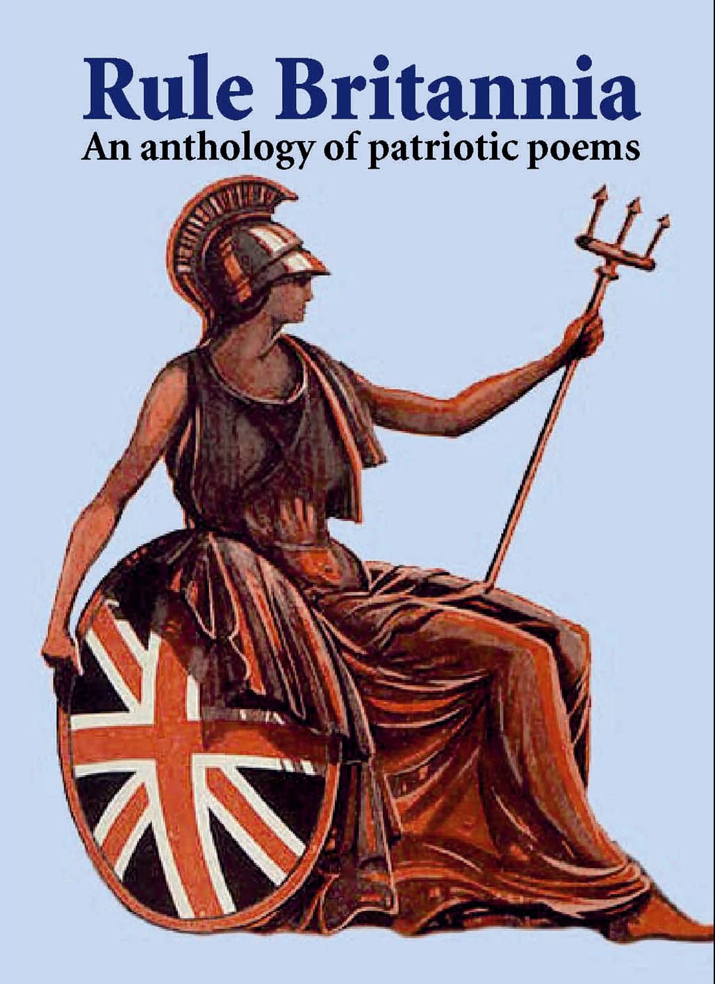 Rule Britannia: An Anthology of Patriotic Poems by Various