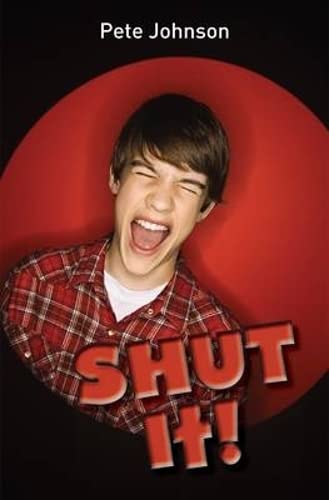 Shut It! by Pete Johnson