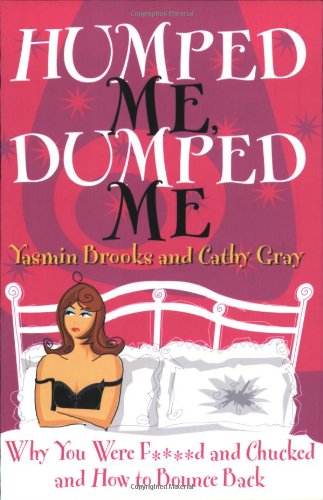 Humped Me, Dumped Me: Why You Were F***** and Chucked and How To Bounce Back (Humour)' by Yasmin Brooks, Cathy Gray