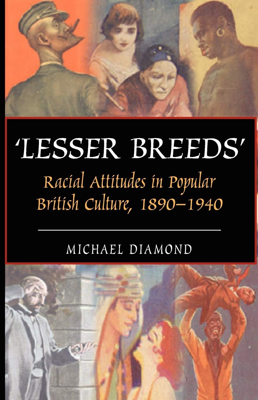 Lesser Breeds': Racial Attitudes in Popular British Culture, 1890-1940 (Anthem European Studies,Anthem Studies in Popular Culture) by Michael Diamond