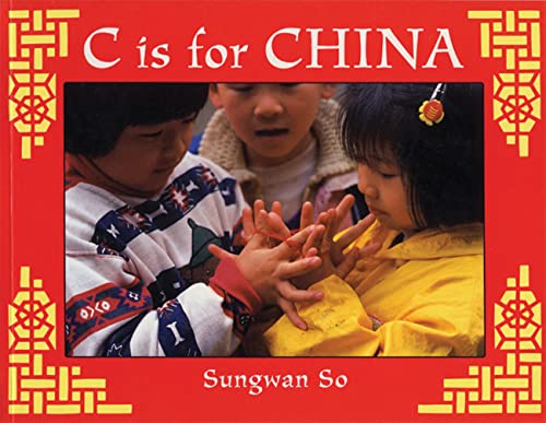 C Is for China (World Alphabets) by Sungwan So