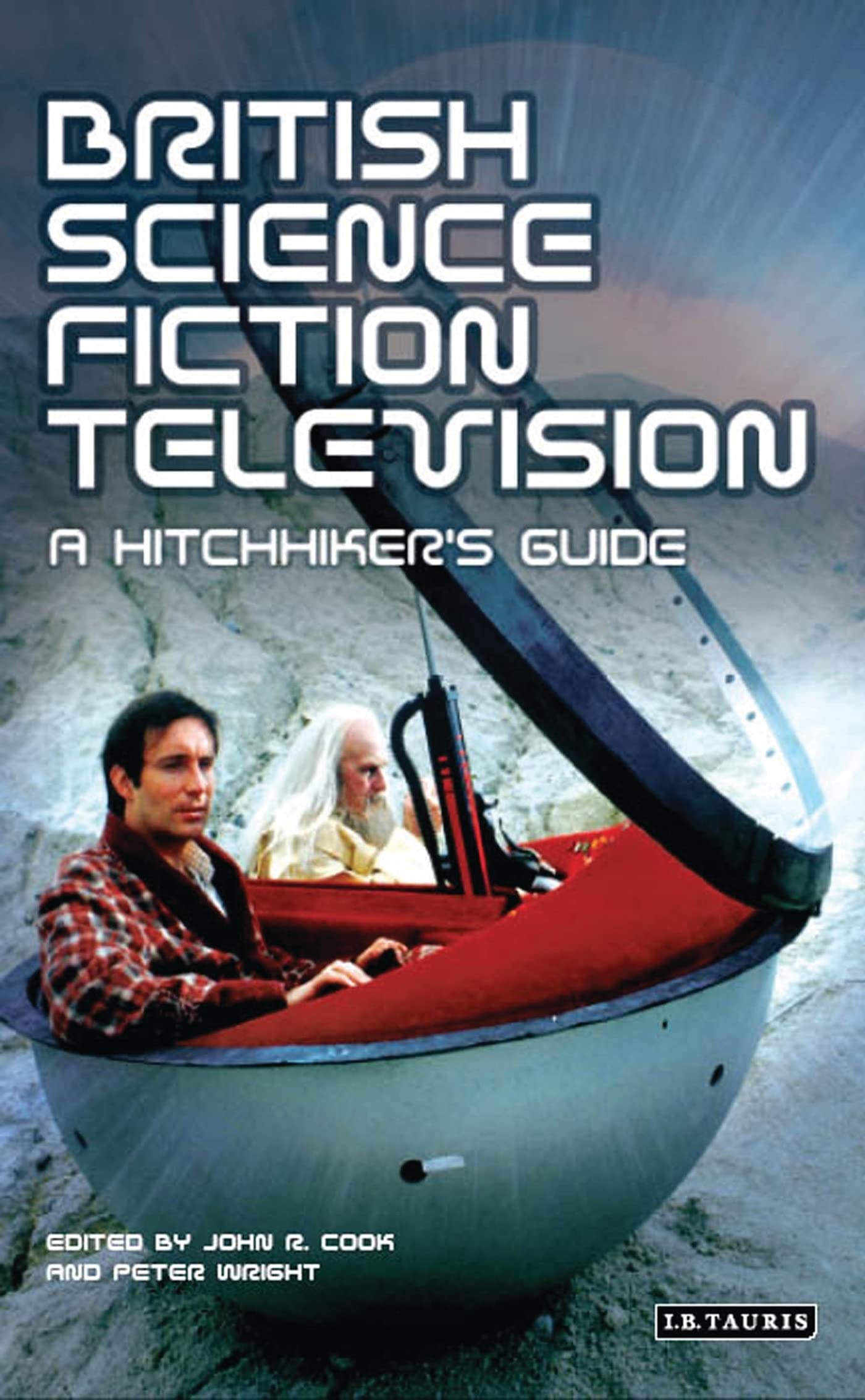 British Science Fiction Television: A Hitchhiker's Guide (Popular Television Genres)