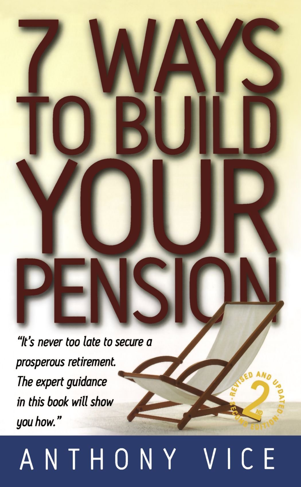 7 Ways To Build Your Pension: 2nd edition by Anthony Vice