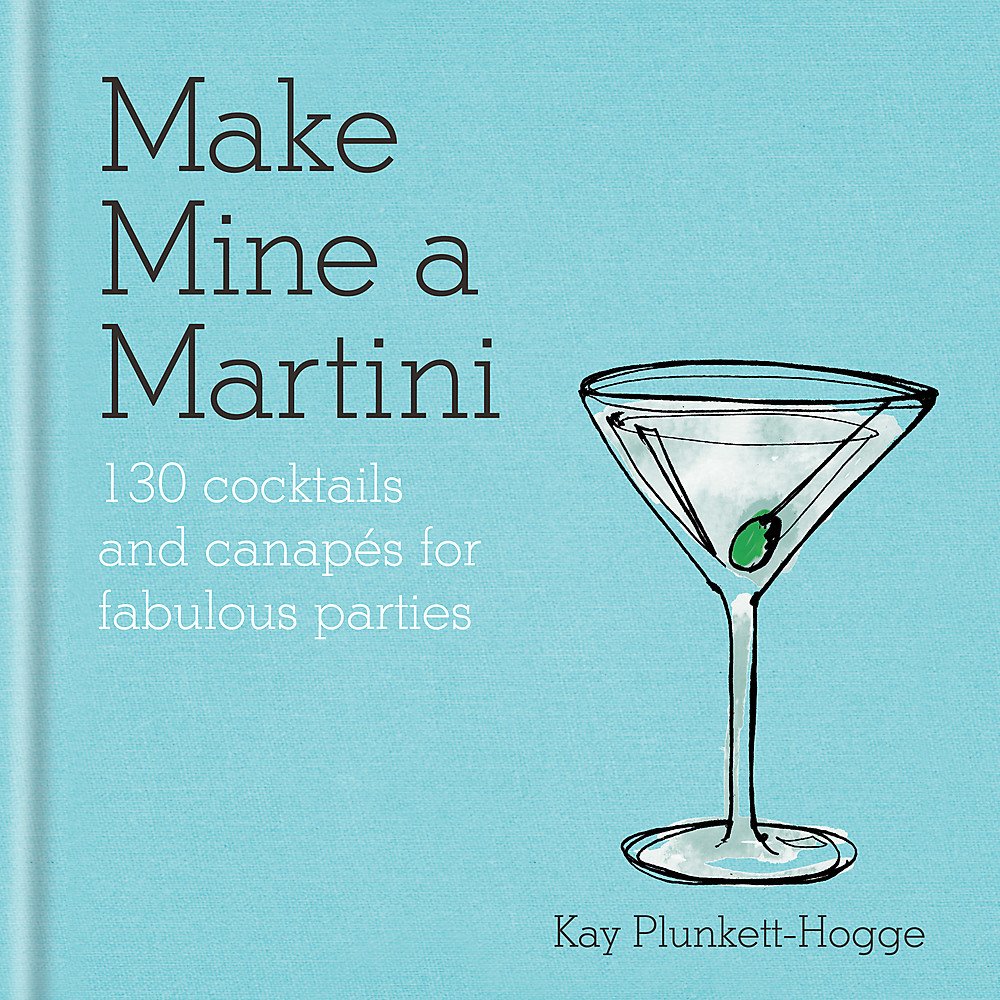 Make Mine a Martini by Kay Plunkett-Hogge
