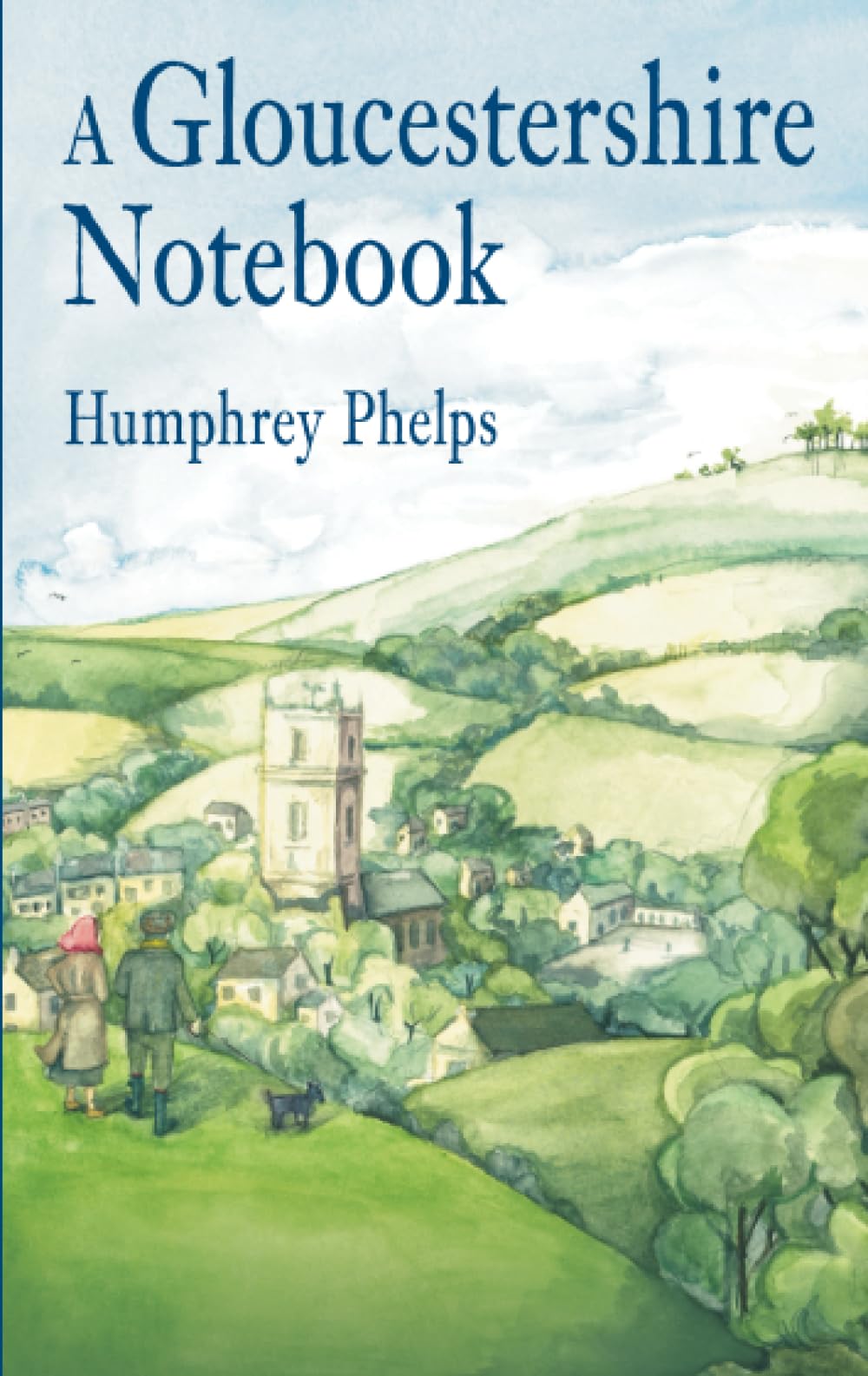A Gloucestershire Notebook by Humphrey Phelps