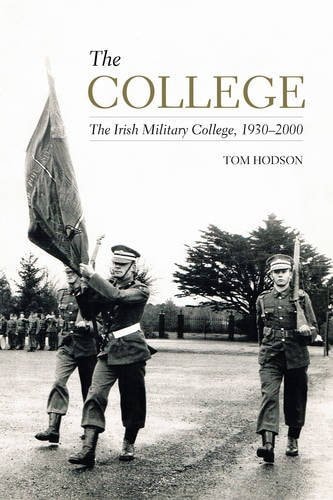The College: The Irish Military College, 1930-2000 by Tom Hodson