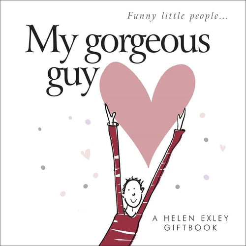 Gifts of Love from Helen Exley: My Gorgeous Guy (HEVT-42080) (Funny Little People) by Helen Exley
